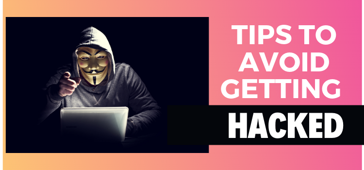 Important Tips to Avoid Getting Hacked  